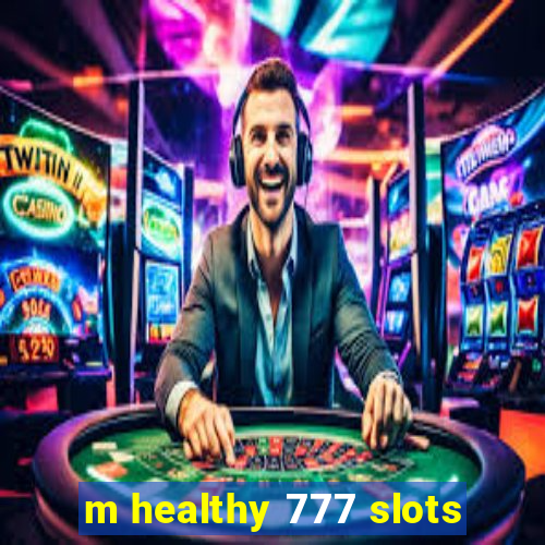 m healthy 777 slots